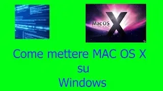[PC/MAC] Come installare MAC OSX su Windows 10/8/7