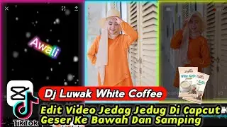Tutorial Capcut Jedag Jedug DJ LUWAK WHITE COFFEE mirip AM Geser ke bawah ke samping