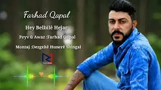 Farhad Qapal - Hey Belbilê Heĵar