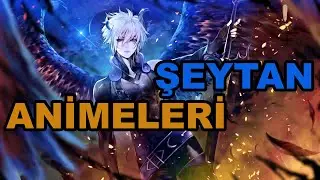 ANA KARAKTERİN ŞEYTANİ ÖZELLİKLER TAŞIDIĞI ANİME ÖNERİLERİ