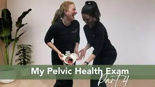 Let’s Talk Pelvic Health | First Exam with a Pelvic Health Therapist (Part 4)