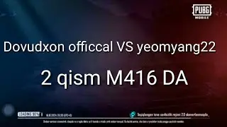 Dovudxon officcal VS yeomyang22 2qism M416 DA