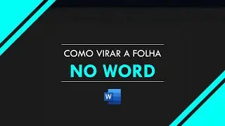 COMO VIRAR A FOLHA NO WORD | MODO PAISAGEM