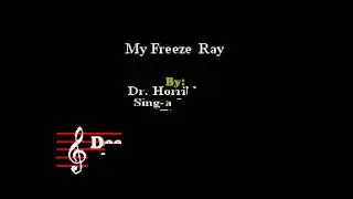 Dr Horrible Sing a Long Blog - My Freeze Ray (Custom Karaoke Cover)