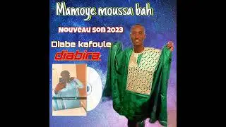 Mamoye moussa bah ( diabé kafoule gaye ) 2023