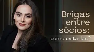 Como evitar e resolver BRIGAS entre os sócios!  | Bruna Puga