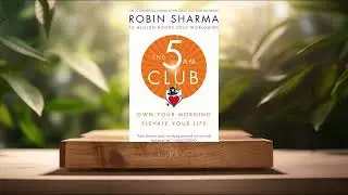 [Review] The 5AM Club: Own Your Morning. Elevate Your Life. (Robin Sharma) Summarized