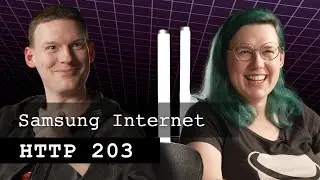 Samsung Internet - the why & how | HTTP 203