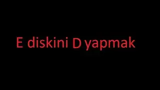 e diskini d yapmak (disk harfi nasıl değiştirilir?)