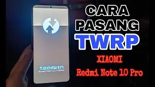 Cara Install TWRP Redmi Note 10 Pro Terbaru Fix Decryption Bisa Baca Internal Memori