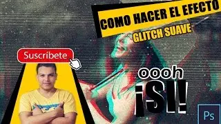 Como realizar el efecto Glitch suave / Photoshop CS6/ Efecto glitch/ Glitch