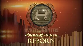 HyperDrivers - Absence Of Turmoil REBORN