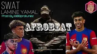 LAMINE YAMAL -  SWAT  AFRO BEAT (prod by 808protunez) Omah Lay x Rema x Tems x Tyla type beat