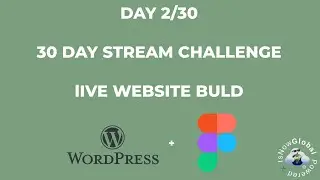 LIVE WEBSITE BUILD | BUILDING IN PUBLIC | DAY 2/30 | 30 DAY STREAM CHALLENGE | WORDPRESS+FIGMA