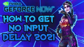 How To Get No Input Delay On GeForce NOW 2021