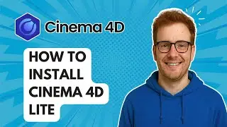 How to Install Cinema 4D Lite [2025 Guide]