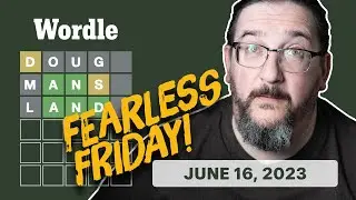 Doug plays today's Wordle 727 for 06/16/2023