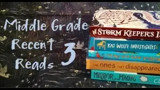 Middle Grade Recent Reads | 3