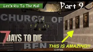 Eden Mall | 7 Days to Die | Part 9 | CHURCH OF BEN | Let's go To The Mall Series