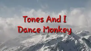 Tones and I, Dance Monkey lyrics
