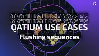 QATIUM USE CASES  #2  – Flushing sequences
