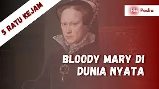 BLOODY MARY DI DUNIA NYATA! | 5 Ratu Kejam Dalam Sejarah