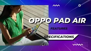 Oppo Pad Air Official Look, Design, Camera, Specifications, Features