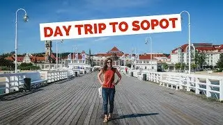 SOPOT TRAVEL GUIDE | Top Things to do in Sopot on a Day Trip from Gdansk, Poland