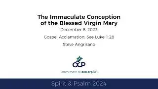 Spirit & Psalm - Immaculate Conception, 2024 - Year B Gospel Acc. - Angrisano