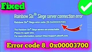 Rainbow Six Siege Server Connection Error ?  Rainbow Six Siege Error Code 8-0x00003700?How To Fix
