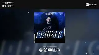 TOMMY T - Bruises