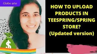 HOW TO UPLOAD PRODUCTS ON TEESPRING/SPRING? (updated version)