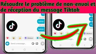 Correction du problème de non-envoi et de réception des messages Tiktok (mise à jour 2024) ||...