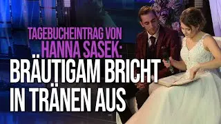 Tagebucheintrag von Hanna Sasek: Bräutigam bricht in Tränen aus
