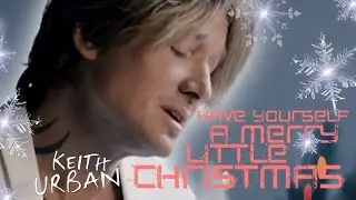 Keith Urban - Have Yourself A Merry Little Christmas [LIVE] (Lyric Video)🎄✨🎄