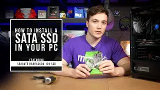 How to Install a SATA SSD in Your PC featuring Seagate BarraCuda 120 SSD