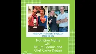 Nutrition Myths with Dr Jim Loomis and Chef Caryn Dugan - PTP499