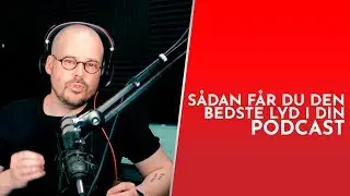 Sådan optager du den bedste lyd til din podcast