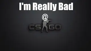 I'm good at CS:GO