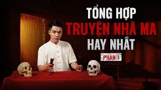 TỔNG HỢP TRUYỆN NHÀ MA HAY NHẤT - PHẦN 1 - MC DUY THUẬN