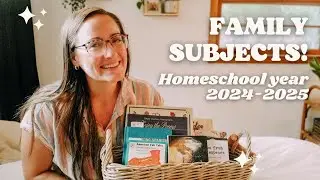 FAMILY SUBJECTS | Homeschool curriculum 2024-2025