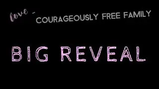 BIG REVEAL - Courageously Free Family
