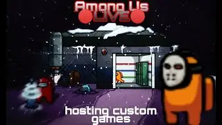 Among us! hosing custom games