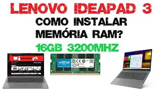 Como instalar memória RAM no Notebook Lenovo Ideapad 3 - 16gb ram ddr4 3200 mhz