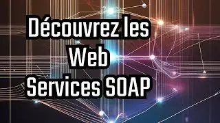 Comment fonctionnent les web services SOAP