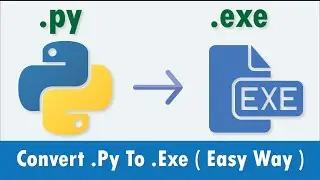 Convert .Py To .Exe ( Easy Way )