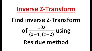 How to find Inverse Z-Transform Using Residue Method l Anumega Tutorial 01