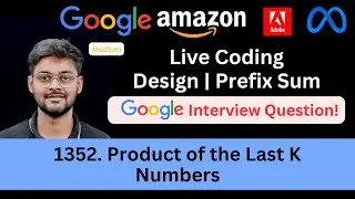 LeetCode 1352 Product of the Last K Numbers | Prefix Sum | Asked in Google Meta