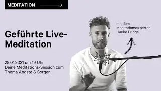 Live-Meditaton gegen Stress & Sorgen (mit Hauke Prigge)