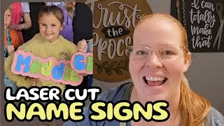 Laser Cut Name Signs - Full Tutorial DIY Project